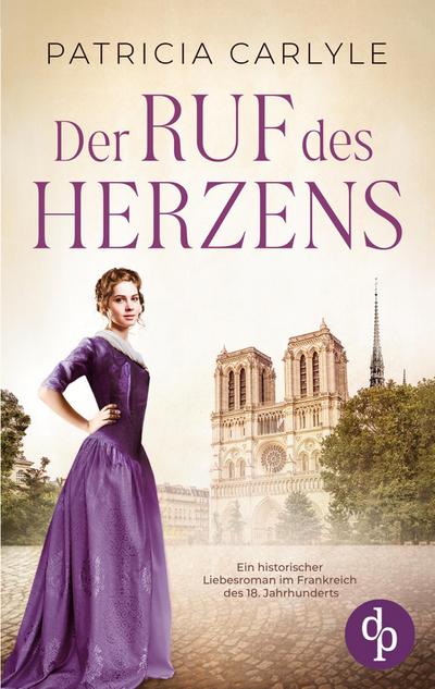 Der Ruf des Herzens | Ein historischer Liebesroman im Frankreich des 18. Jahrhunderts