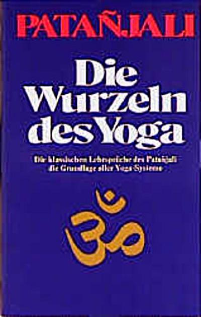 Die Wurzeln des Yoga - Patanjali, Bettina Bäumer