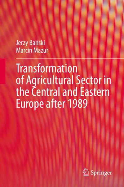 Transformation of Agricultural Sector in the Central and Eastern Europe after 1989