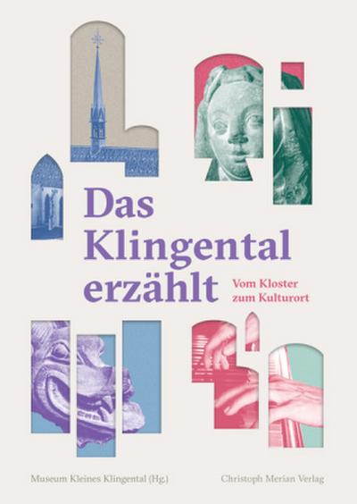 Das Klingental erzählt - Vom Kloster zum Kulturort