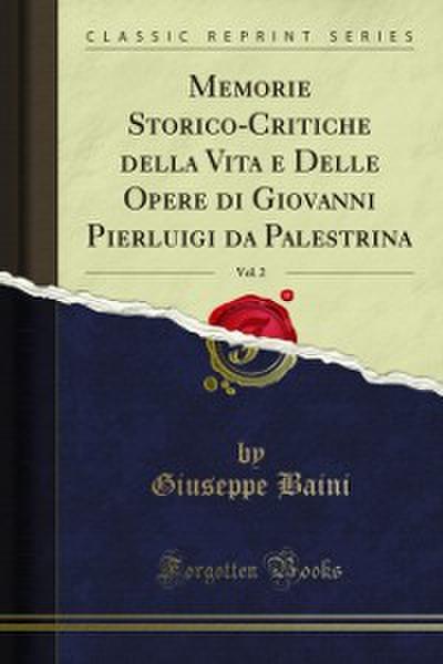 Memorie Storico-Critiche della Vita e Delle Opere di Giovanni Pierluigi da Palestrina