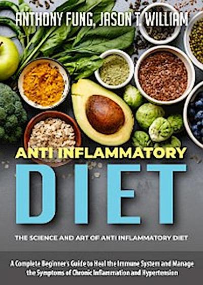 Anti Inflammatory Diet - The Science and Art of Anti Inflammatory Diet