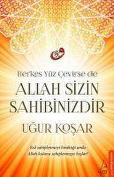 Herkes Yüz Cevirse de Allah Sizin Sahibinizdir