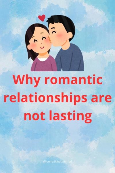Why Romantic Relationships Are Not Lasting
