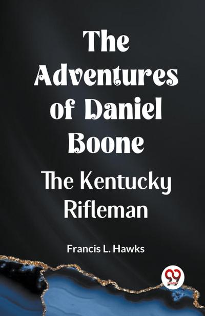 The Adventures of Daniel Boone the Kentucky rifleman
