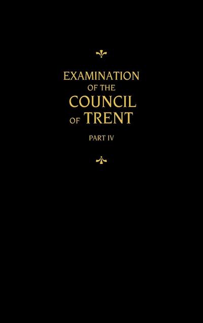 Chemnitz’s Works, Volume 4 (Examination of the Council of Trent IV)