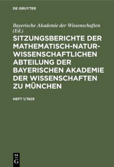 Sitzungsberichte der Mathematisch-Naturwissenschaftlichen Abteilung der Bayerischen Akademie der Wissenschaften zu München. Heft 1/1929