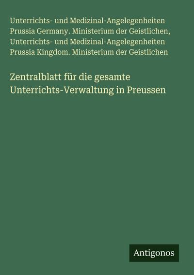 Zentralblatt für die gesamte Unterrichts-Verwaltung in Preussen