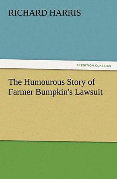 The Humourous Story of Farmer Bumpkin’s Lawsuit