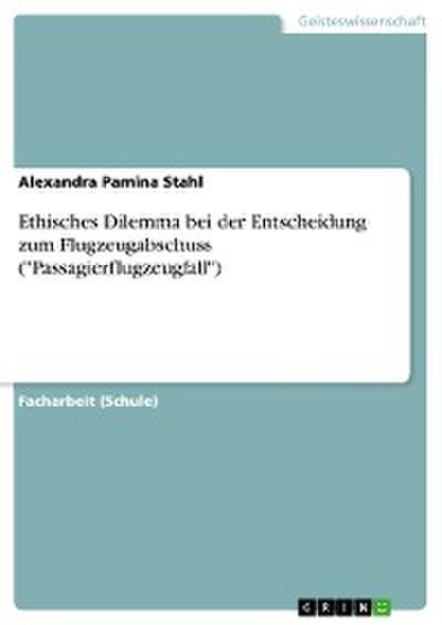 Ethisches Dilemma bei der Entscheidung zum Flugzeugabschuss ("Passagierflugzeugfall")