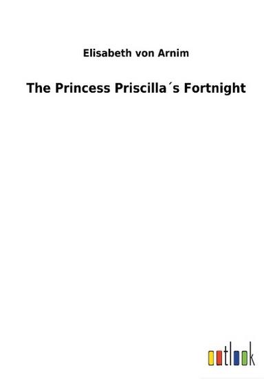 The Princess Priscilla’s Fortnight