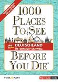 1.000 Places to see before you die - DACH. Mehr als ein Reiseführer; mit zusätzlicher Travel App