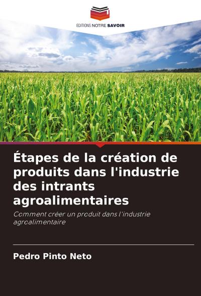 Étapes de la création de produits dans l’industrie des intrants agroalimentaires