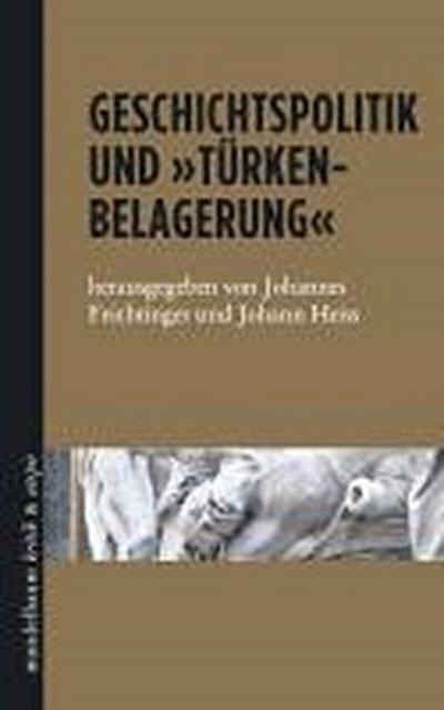 Geschichtspolitik und ’Türkenbelagerung’