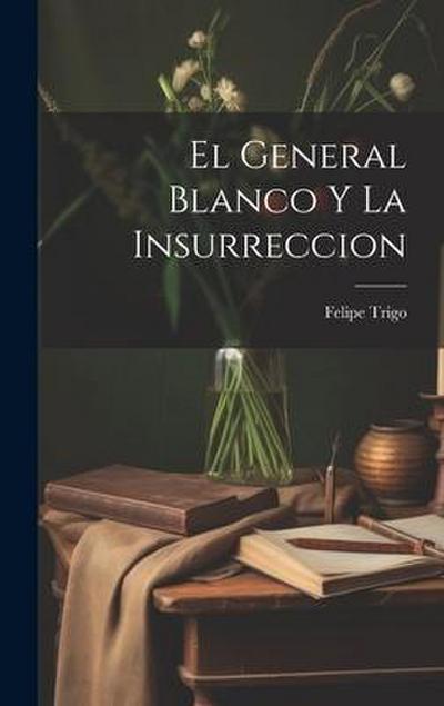 El General Blanco Y La Insurreccion