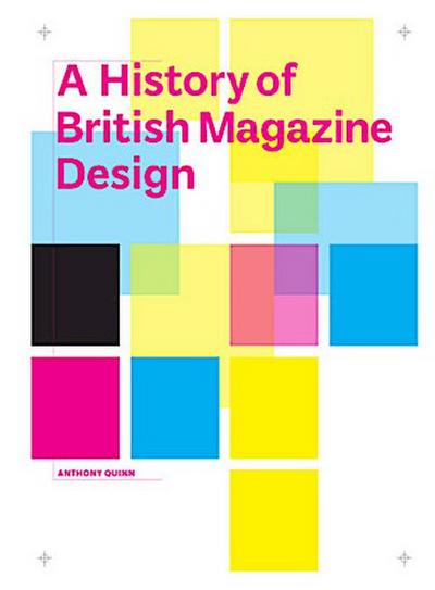 A History of British Magazine Design - Anthony Quinn