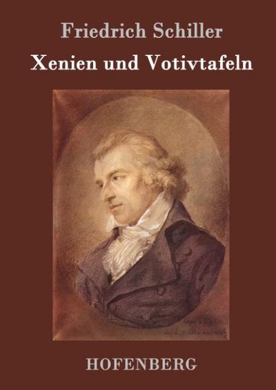 Xenien und Votivtafeln - Friedrich Schiller