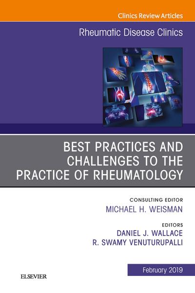 Best Practices and Challenges to the Practice of Rheumatology, An Issue of Rheumatic Disease Clinics of North America, Ebook
