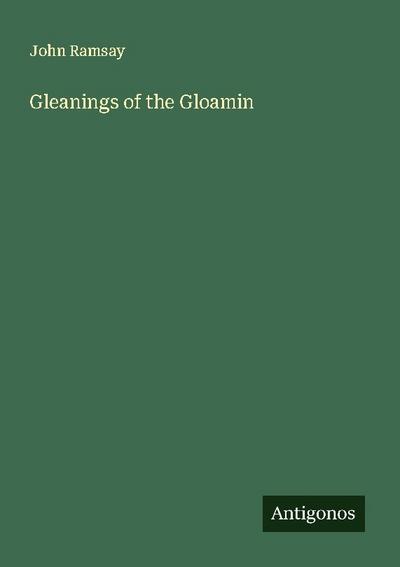 Gleanings of the Gloamin