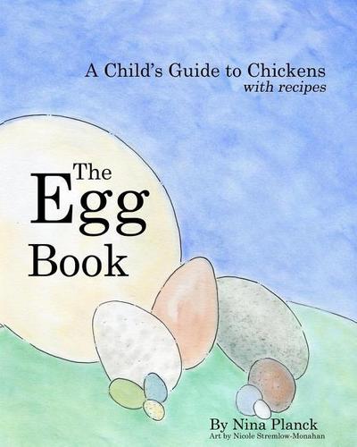 The Egg Book: A Child’s Guide to Chickens