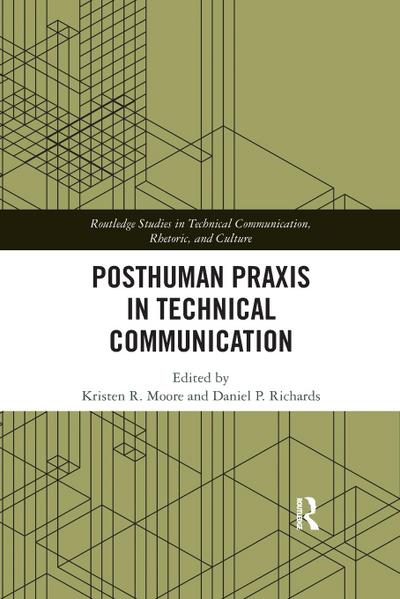 Posthuman Praxis in Technical Communication
