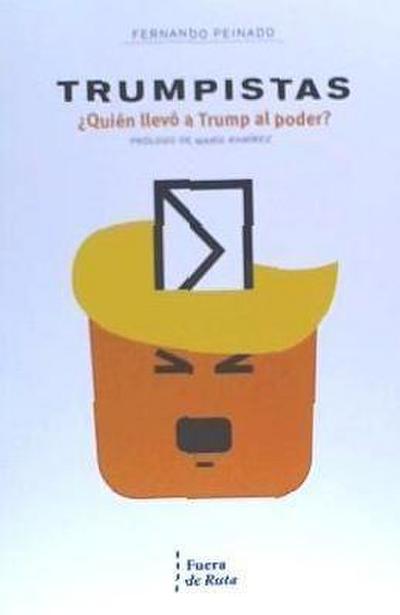 Trumpistas : ¿quién llevó a Trump al poder?