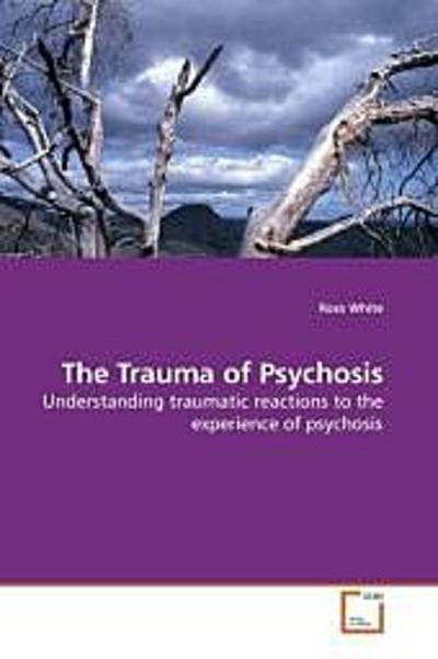 The Trauma of Psychosis