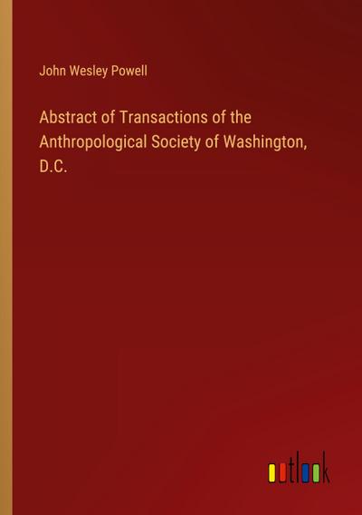 Abstract of Transactions of the Anthropological Society of Washington, D.C.