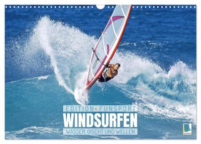 Windsurfen: Wasser, Gischt und Wellen - Edition Funsport (Wandkalender 2024 DIN A3 quer), CALVENDO Monatskalender