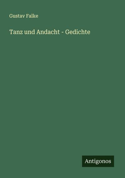 Tanz und Andacht - Gedichte
