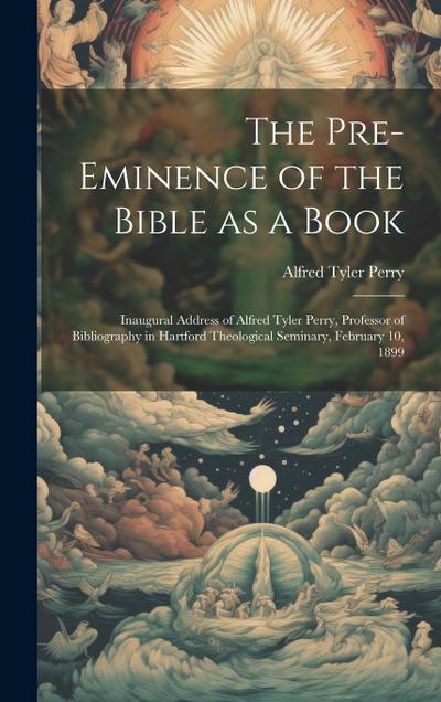 The Pre-eminence of the Bible as a Book