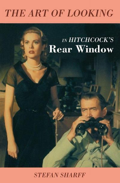 Art of Looking in Hitchcock’s Rear Window