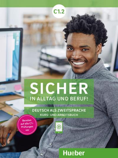 Sicher in Alltag und Beruf! C1.2: Deutsch als Zweitsprache / Kursbuch + Arbeitsbuch