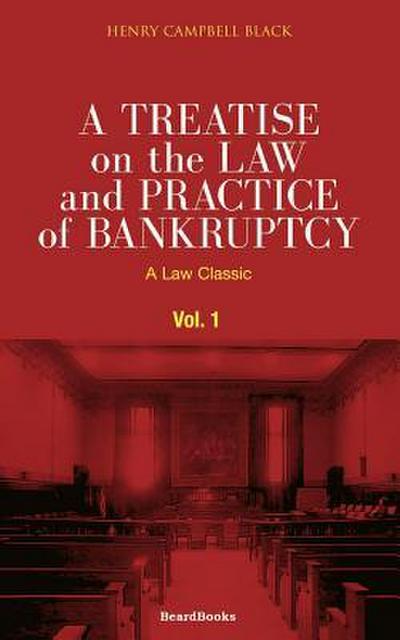 A Treatise on the Law and Practice of Bankruptcy, Volume I