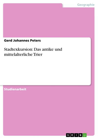 Stadtexkursion: Das antike und mittelalterliche Trier