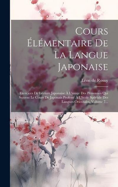 Cours Élémentaire De La Langue Japonaise: Exercices De Lecture Japonaise À L’usage Des Personnes Qui Suivent Le Cours De Japonais Professé À L’école S