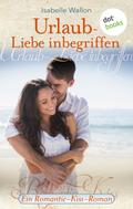 Urlaub - Liebe inbegriffen - Ein Romantic-Kiss-Rom