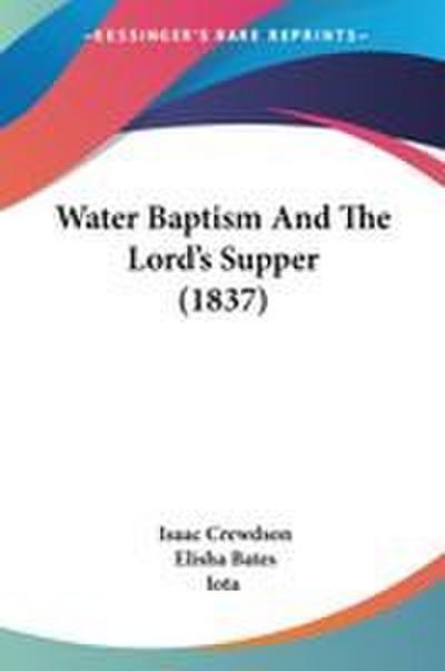 Water Baptism And The Lord’s Supper (1837)