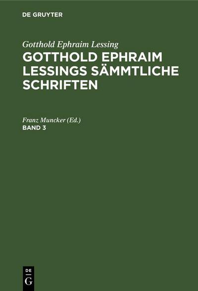 Gotthold Ephraim Lessing: Gotthold Ephraim Lessings Sämmtliche Schriften. Band 3