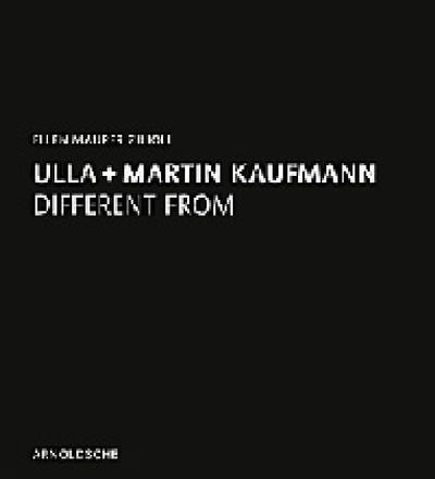 Ulla + Martin Kaufmann: Different from