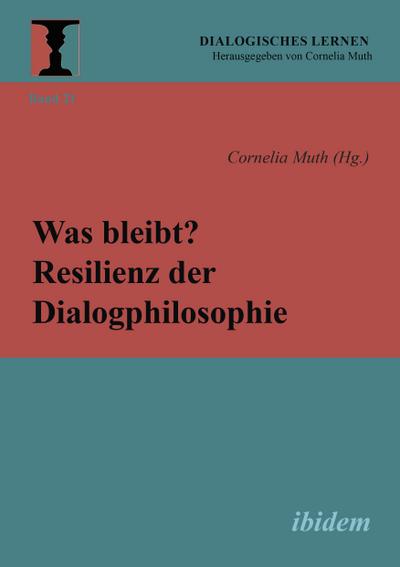 Was bleibt? Resilienz der Dialogphilosophie