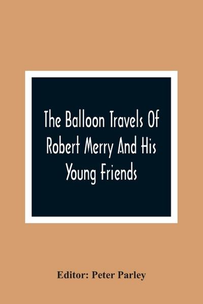 The Balloon Travels Of Robert Merry And His Young Friends