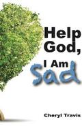Help God, I Am Sad