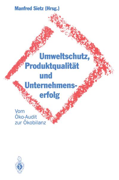 Umweltschutz, Produktqualität und Unternehmenserfolg