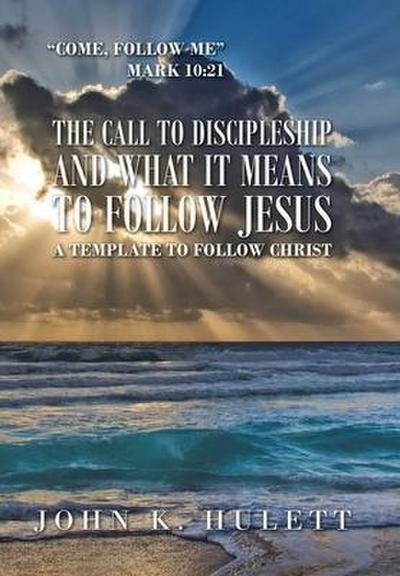 The Call to Discipleship and What It Means to Follow Jesus