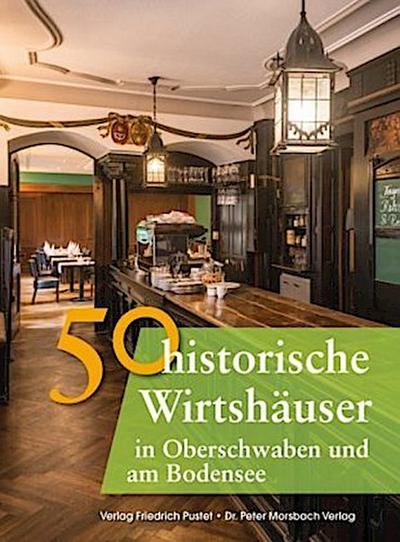 50 historische Wirtshäuser in Oberschwaben und am Bodensee