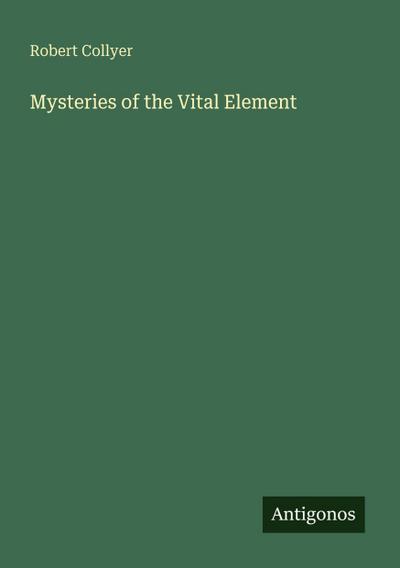 Mysteries of the Vital Element