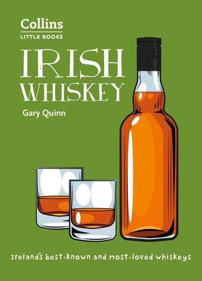 Quinn, G: Irish Whiskey: Ireland’s best-known and most-loved