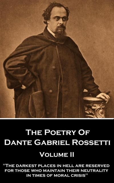 The Poetry of Dante Gabriel Rossetti - Volume II