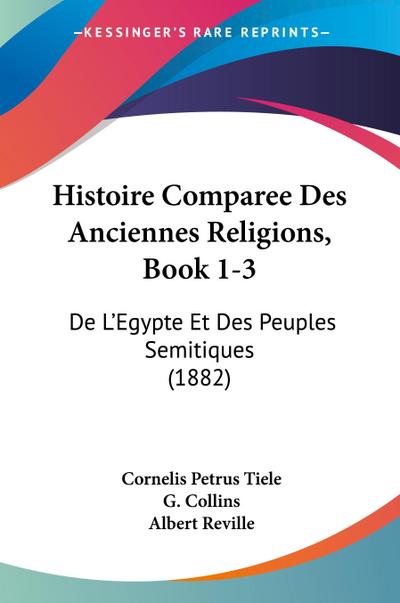 Histoire Comparee Des Anciennes Religions, Book 1-3